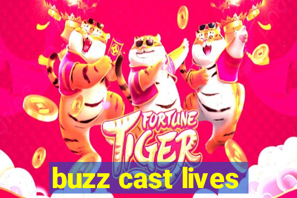 buzz cast lives